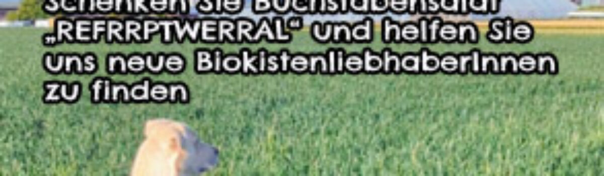 Schenken Sie Buchstabensalat „REFRRPTWERRAL“ und helfen Sie uns neue BiokistenliebhaberInnen zu finden