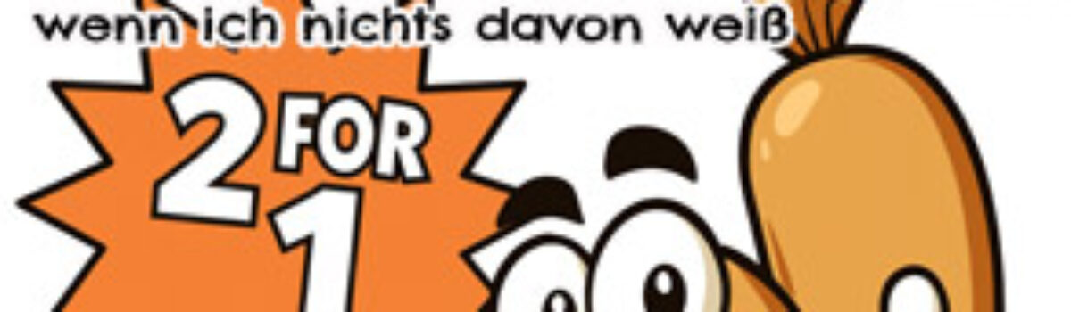 Hilfe, ich bekomme zwei Würste, auch wenn ich nichts davon weiß