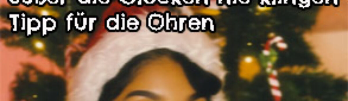 Süßer die Glocken nie klingen – Tipp für die Ohren