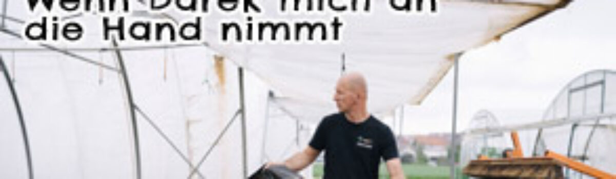 Wenn Darek mich an die Hand nimmt