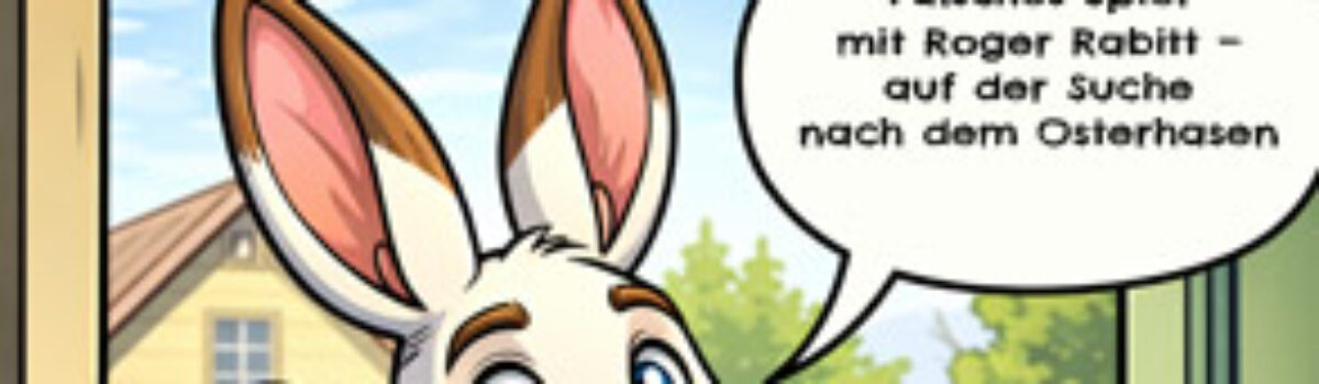 Falsches Spiel mit Roger Rabitt – auf der Suche nach dem Osterhasen