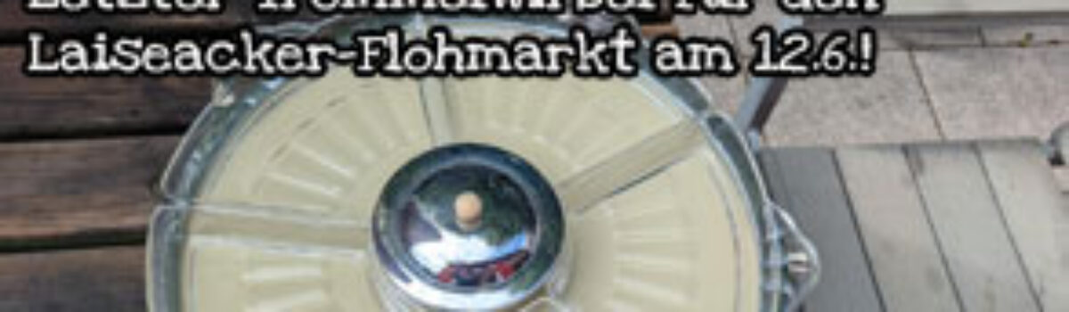 Letzter Trommelwirbel für den Laiseacker-Flohmarkt am 12.6.!