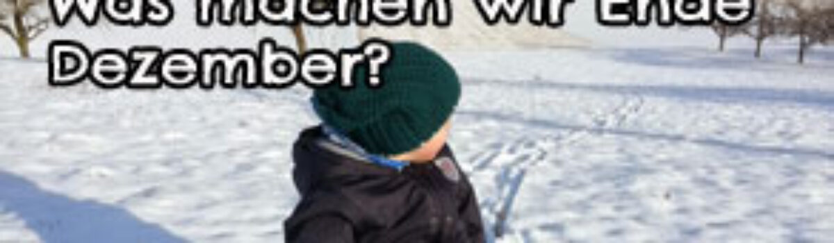 Was machen wir Ende Dezember?